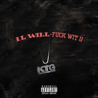 Fuck With U by I.L Will