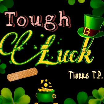 Tough Luck by Tiarre T.P.