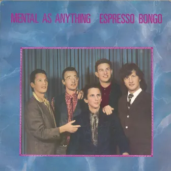 Espresso Bongo by Mental As Anything