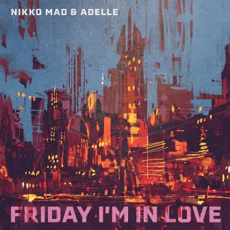 Friday I'm in Love by Adelle