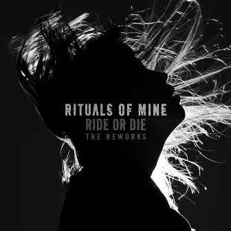 Ride or Die (The Reworks) by Rituals of Mine