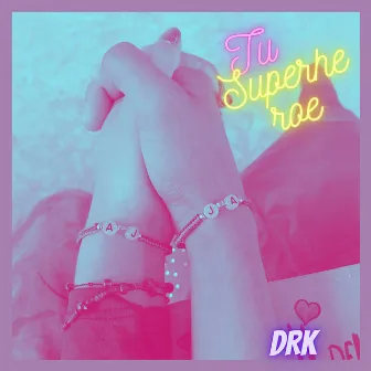 Tu Superhéroe by D.R.K.