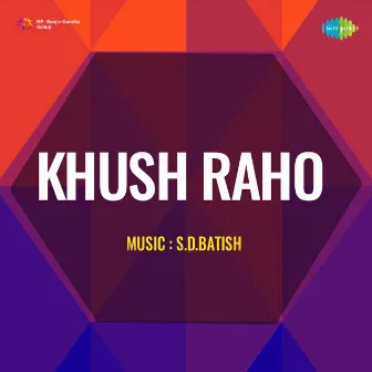 Khush Raho (Original Motion Picture Soundtrack) by S. D. Batish