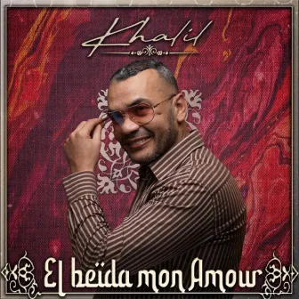 El beïda mon amour by Khalil