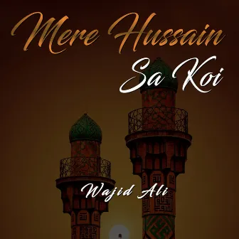 Mere Hussain Sa Koi by Wajid Ali