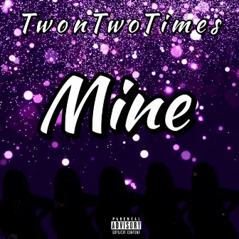 Mine by TwonTwoTimes