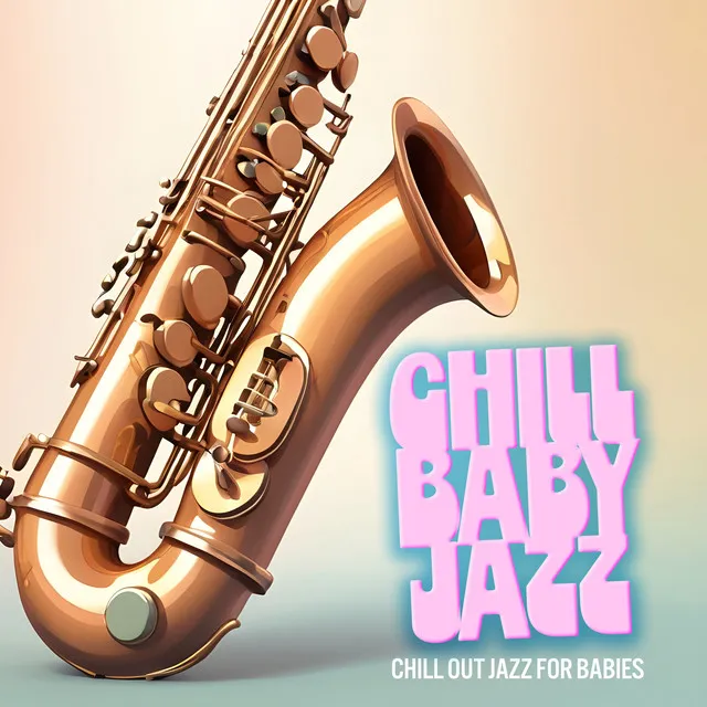 Chill Out Jazz For Babies