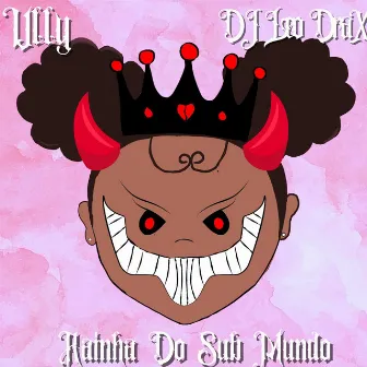 Rainha Do Sub Mundo by Ully