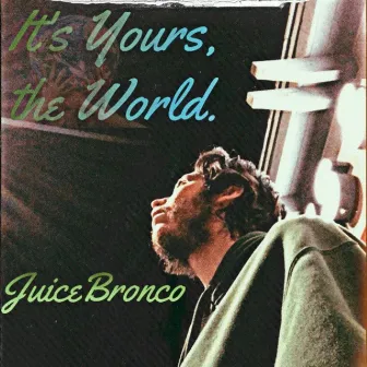 It's Yours by Juice Bronco