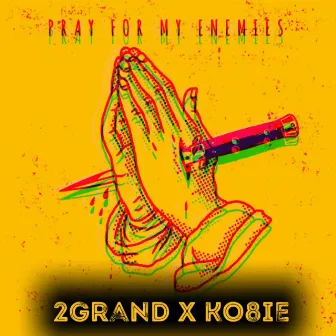 Pray for My Enemies by 2grand