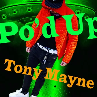 Po'd Up by Tony Mayne