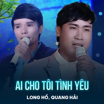 Ai Cho Tôi Tình Yêu by Quang Hải