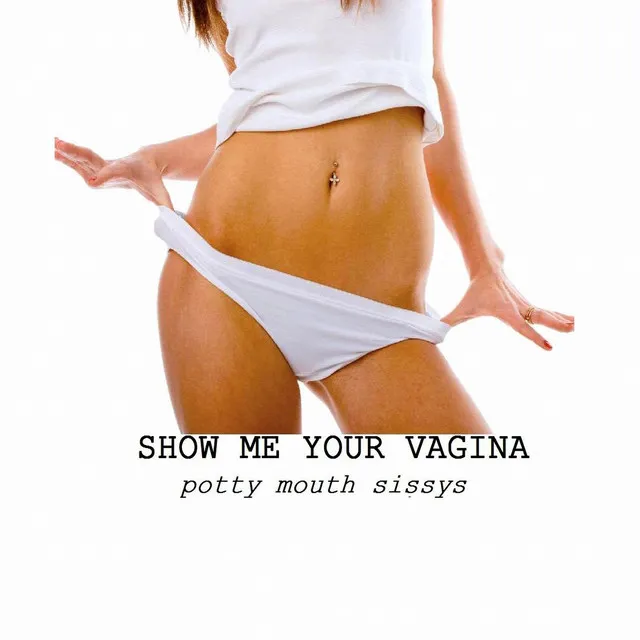 Show Me Your Vagina