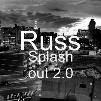 Splash out 2.0 by Russ