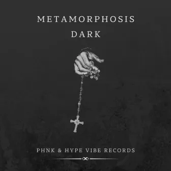 METAMORPHOSIS DARK by PHNK