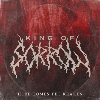 King of Sorrow by Here Comes The Kraken