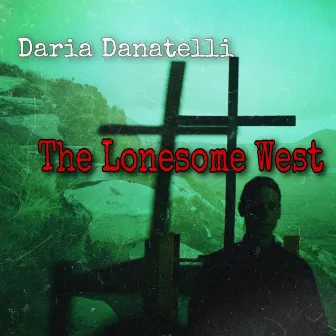 The Lonesome West by Daria Danatelli