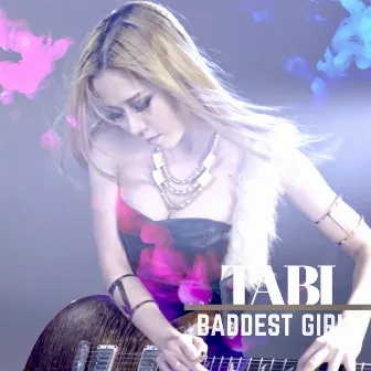 Baddest Girl by TABI