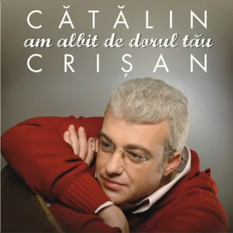 Am albit de dorul tau by Catalin Crisan