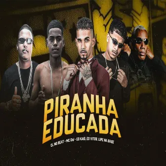 Piranha Educada by 