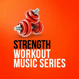 Strength Workout Music Series by Unknown Artist