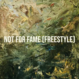 Not for Fame (Freestyle) by Paq