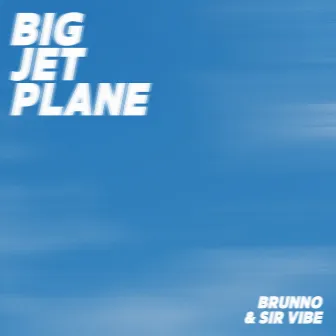 Big Jet Plane by Brunno