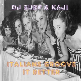 Italians Groove It Better by Kaji & Dj Surf