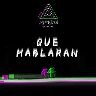 Que Hablaran by Amon official