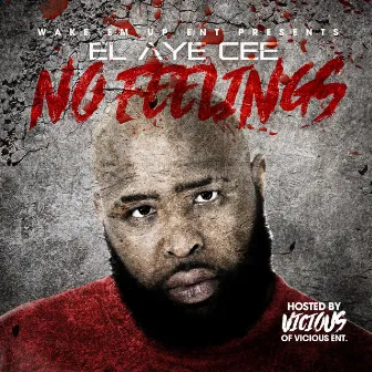 No Feelings by El Aye Cee