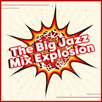 The Big Jazz Mix Explosion by Silver Music Universe