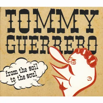 From the Soil to the Soul by Tommy Guerrero