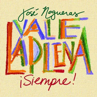 Vale La Plena Siempre by José Nogueras