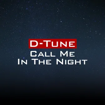 Call Me In The Night by D-Tune