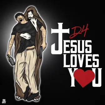 Jesus Loves You by D4