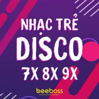 Liên Khúc Disco Nhạc Trẻ 7X 8X 9X Sôi Động Đẳng Cấp (Vol.2) [Disco Nhạc Sống] by BeeBoss