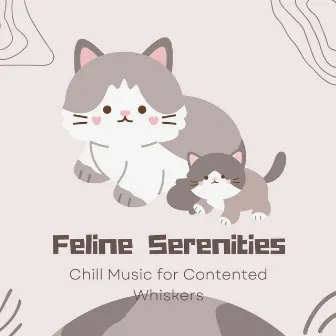 Feline Serenities: Chill Music for Contented Whiskers by Musiqueen