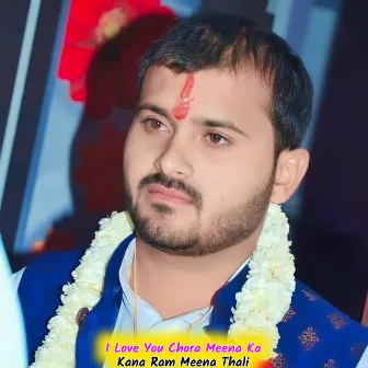 I Love You Chora Meena Ka by Kana Ram Meena Thali