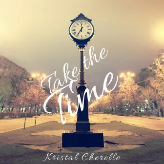 Take the Time by Kristal Cherelle