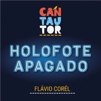 Holofote Apagado by CANTAUTOR