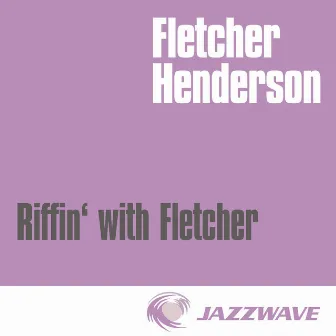 Riffin' with Fletcher by Fletcher Henderson