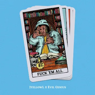 Fuck 'Em All by Evil Genius