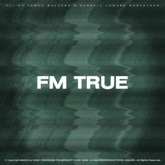 FM TRUE by Elliot James Mulhern