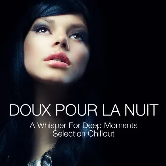 Doux pour la nuit - A Whisper for Deep Moments - Selection Chillout by Alessandro Garofani