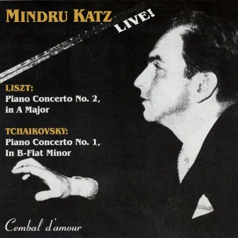 The Legendary Pianist Mindru Katz in Live recordings of Concertos by Liszt and Tchaikovsky by Mindru Katz