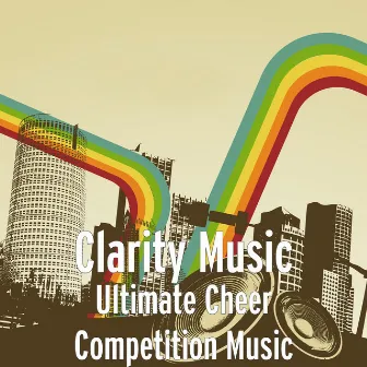 Ultimate Cheer Competition Music by Clarity Music