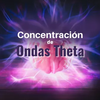 Concentración de Ondas Theta: Sonidos Calmantes de Ondas Theta para Estudiar y Comprender by Unknown Artist