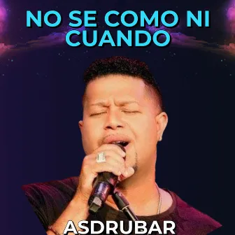 No Se Como Ni Cuando by Asdrubar