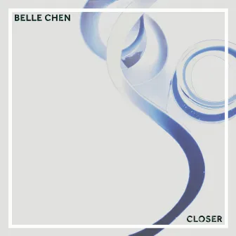 Closer by Belle Chen