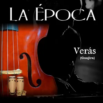 Verás (Guajira) by La Época